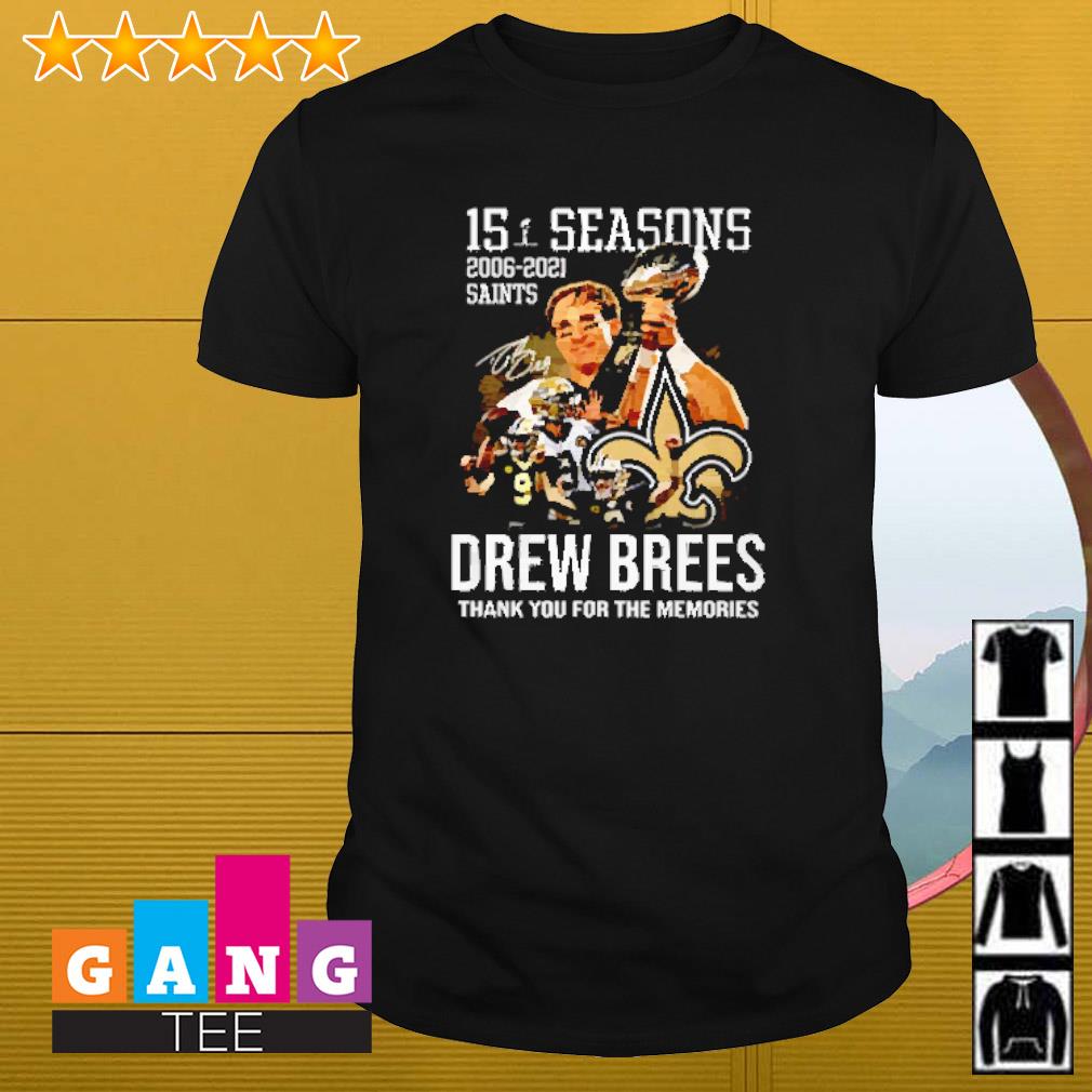 15 years 2006 - 2021 Drew Brees Thank you for the memories Shirt, Hoodie,  Sweatshirt - FridayStuff