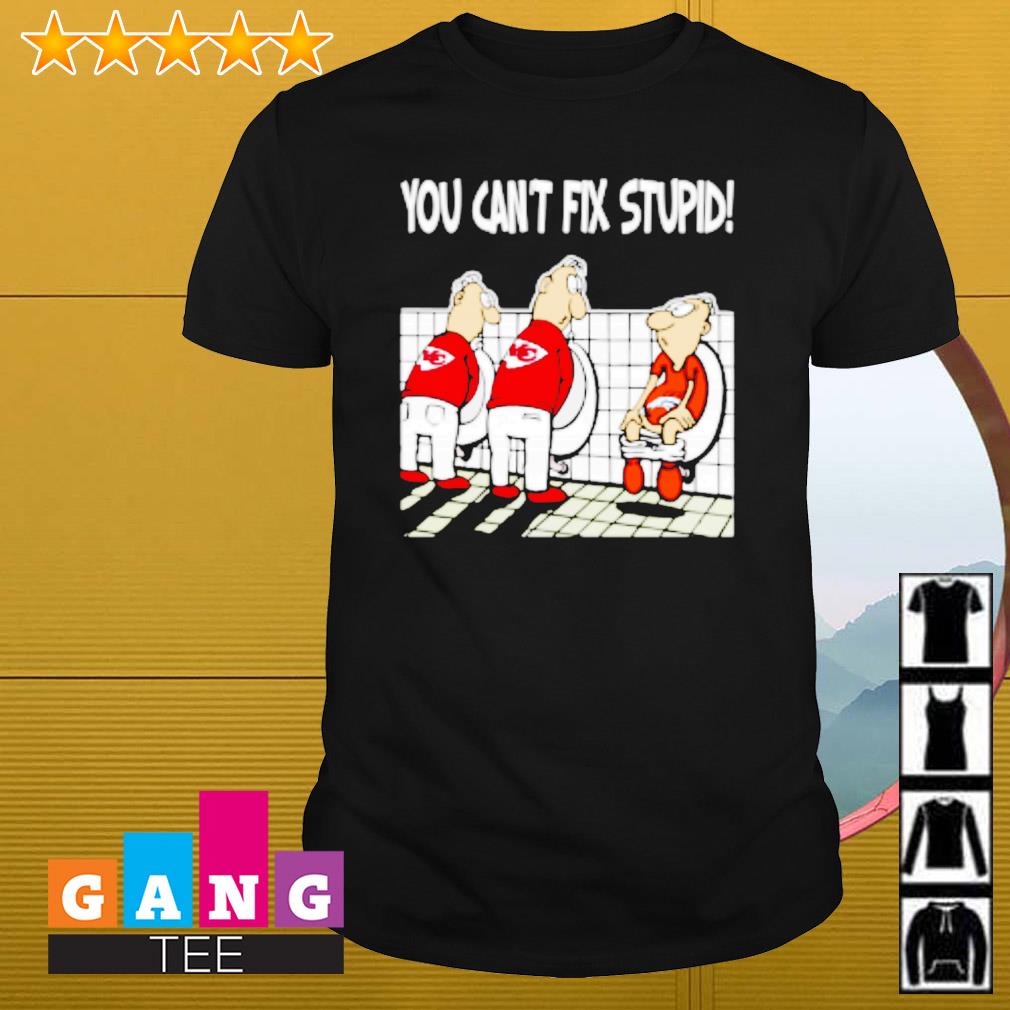 You Can't Fix Stupid Funny Kansas City Chiefs NFL Shirts - T-ShirtTop