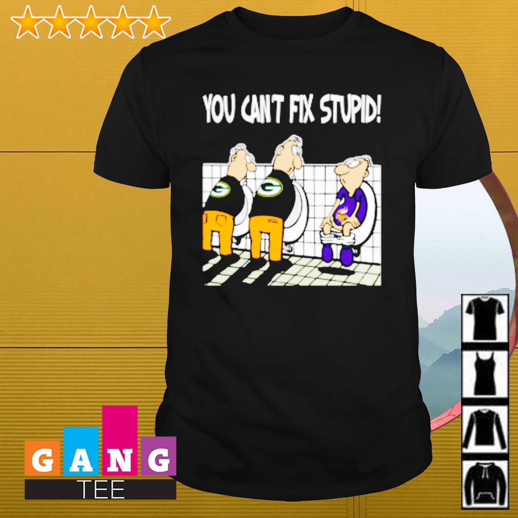 You Can't Not Fix Stupid Funny Green Bay Packers T-Shirt - T-shirts Low  Price