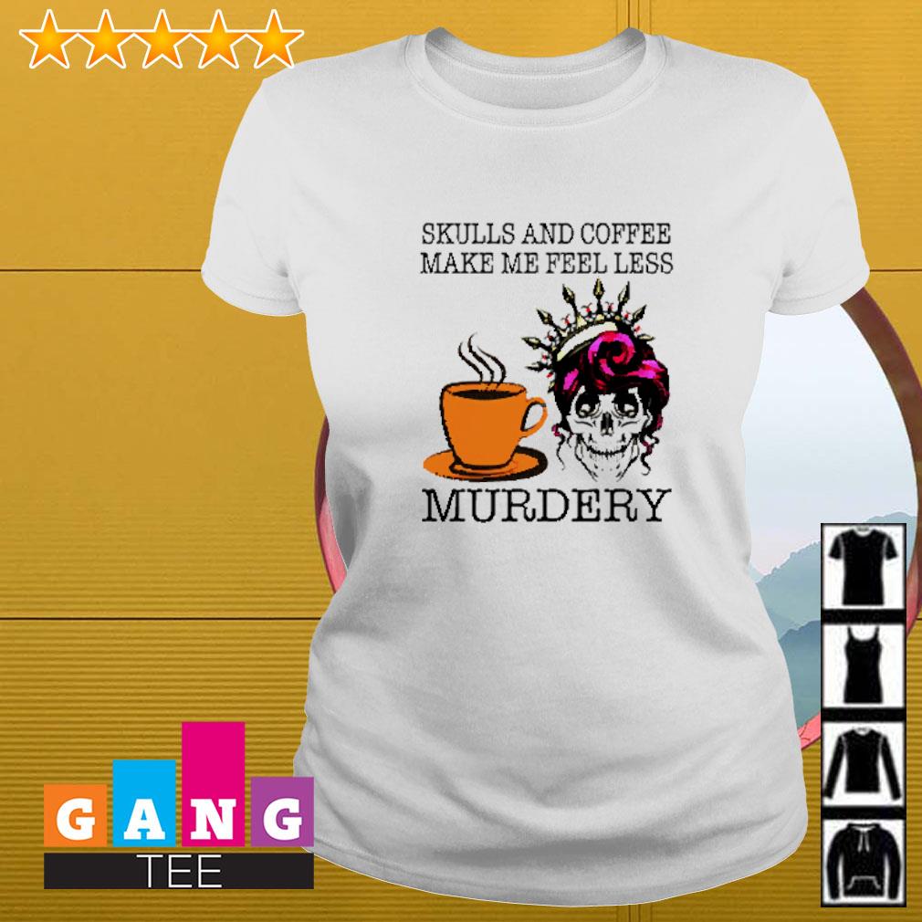 Get Skull Coffee Makes Me Feel Less Murdery Vintage Shirt For Free Shipping  • Custom Xmas Gift