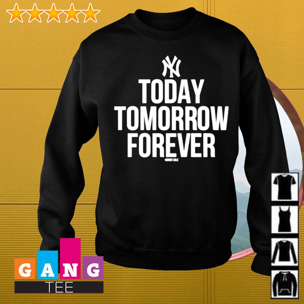 Yankees Fan Today Tomorrow Forever Gerrit Cole T Shirts, Hoodies