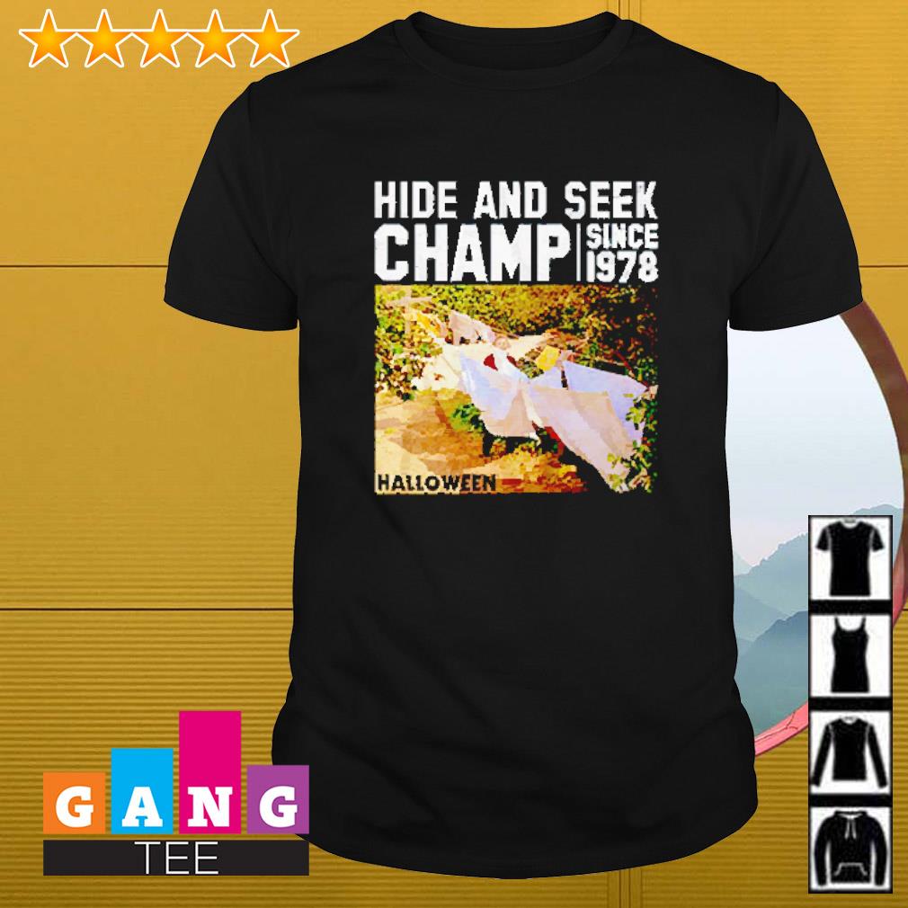 Best Halloween Hide And Seek Champ Since 1978 Michael Myers shirt, sweater  and hoodie
