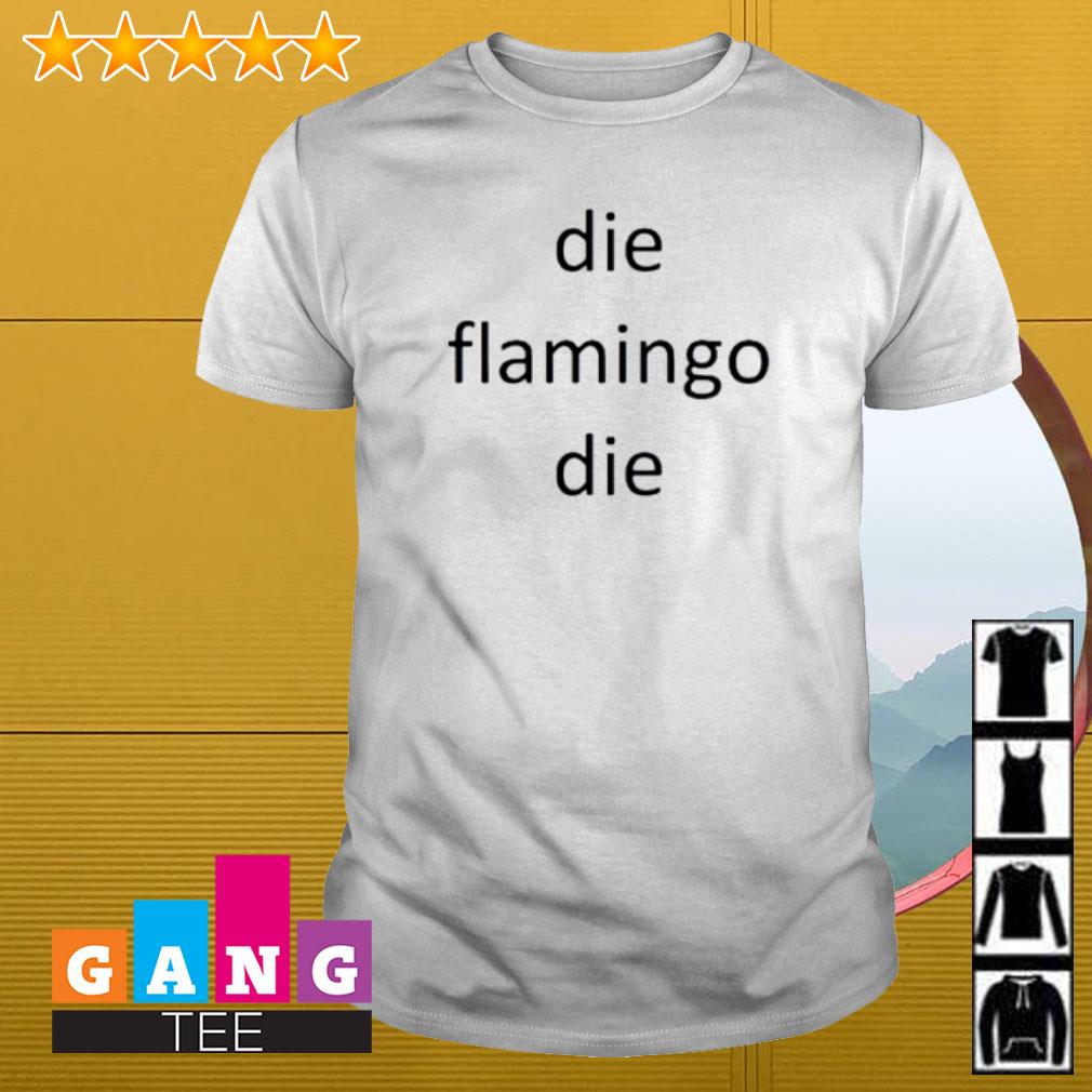 Awesome Die flamingo die shirt