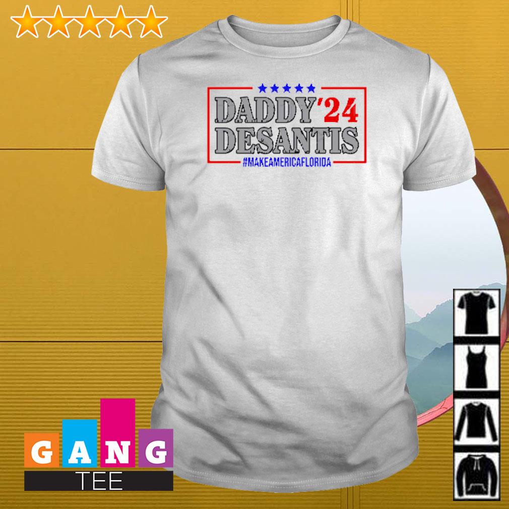 Best Daddy 2024 Desantis make america Florida shirt