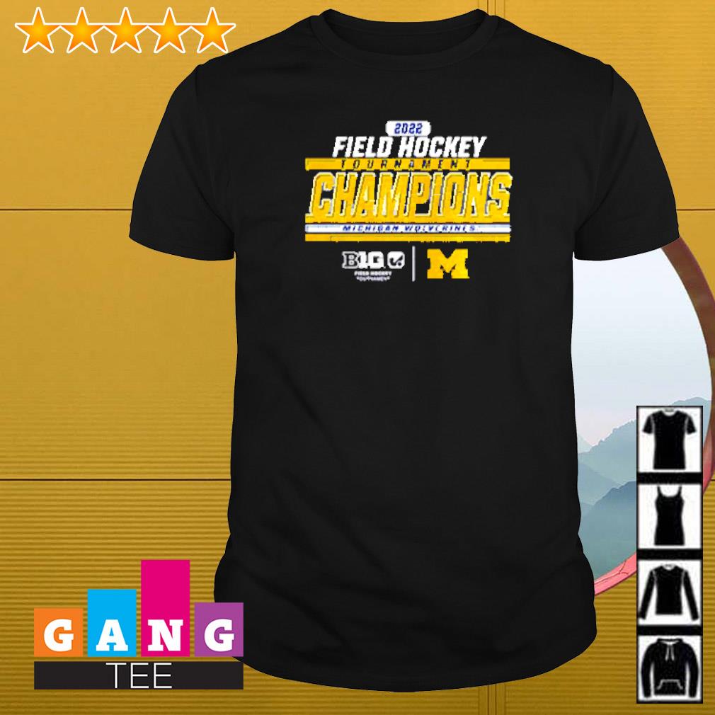 Funny Michigan Wolverines Field hockey 2022 big ten tournament champions shirt
