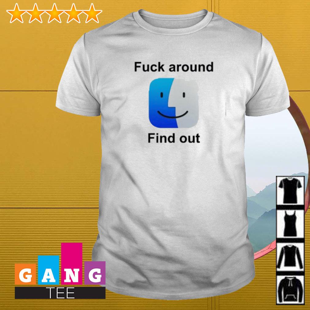 Nice Fuck around find out shirt