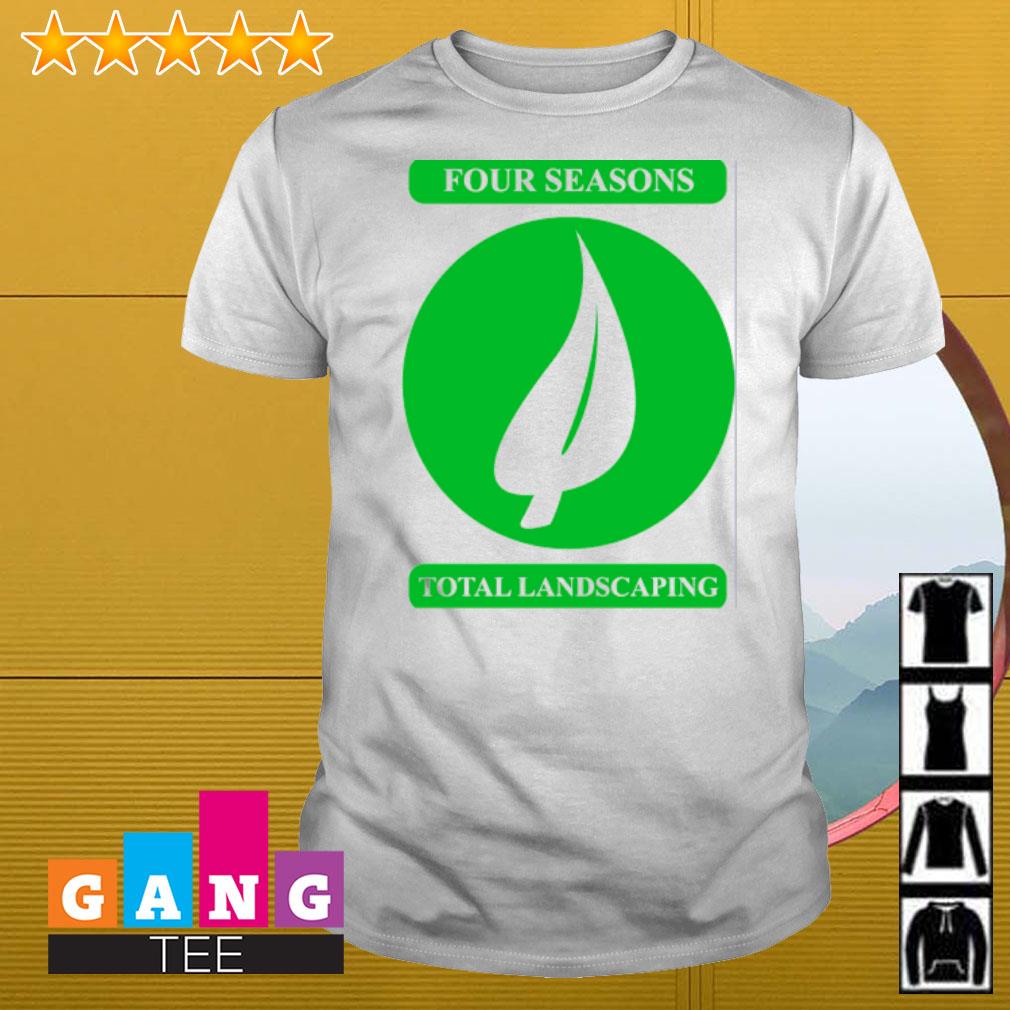 Original Four seasons total landscaping shirt