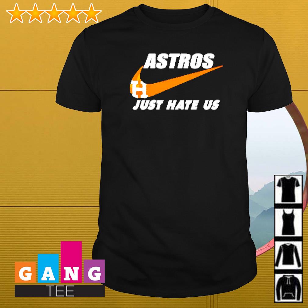 Houston Astros logo just hate us Nike shirt, hoodie, sweater