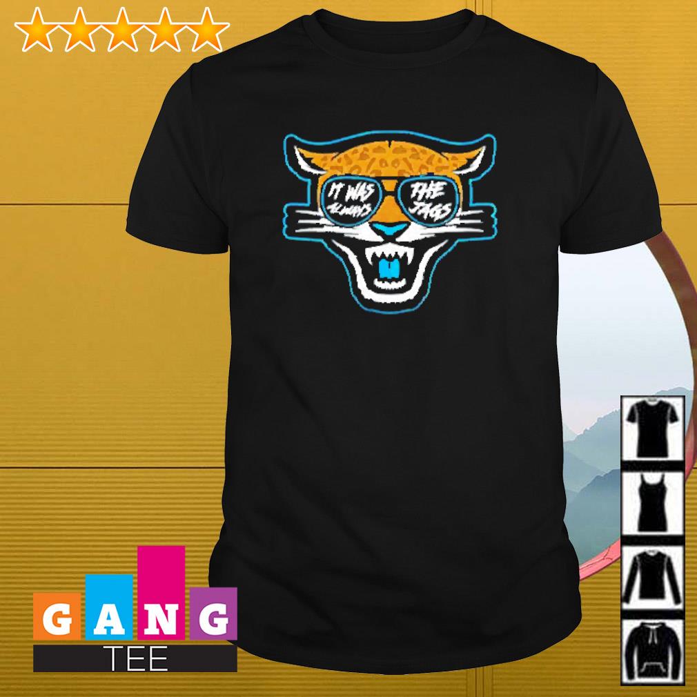 Jacksonville jaguars jaxson de ville it's was always the jags t-shirt