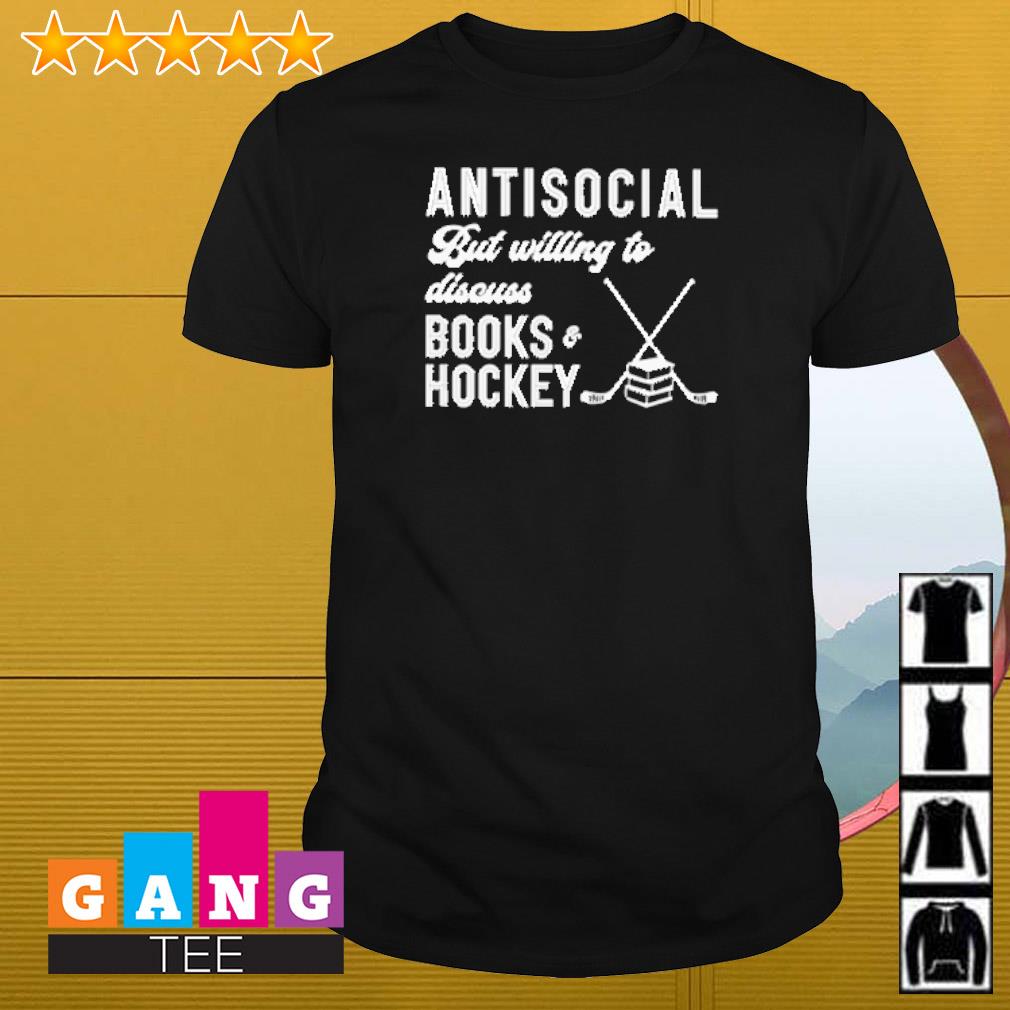 Awesome Antisocial but Willing to discuss books and hockey shirt
