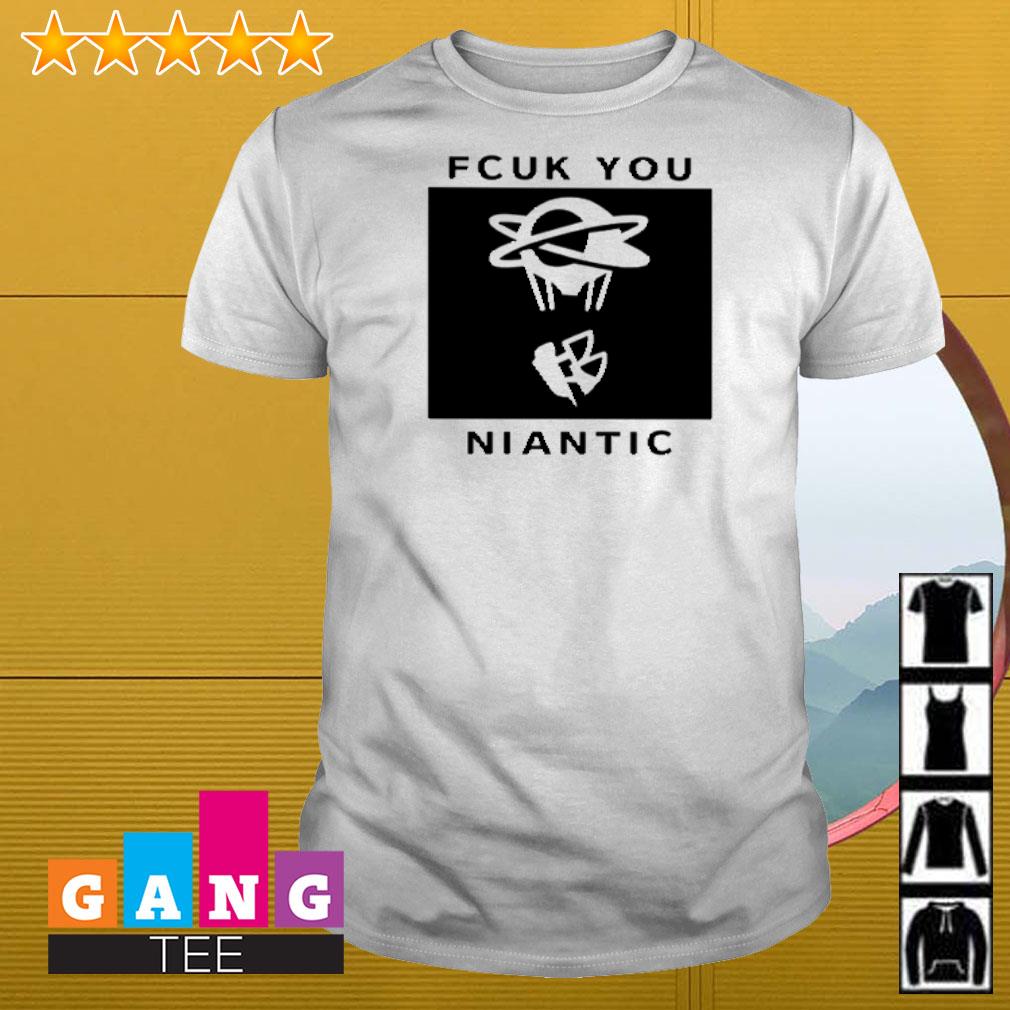 Awesome Fcuk You Niantic shirt
