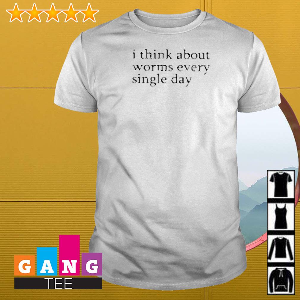 Awesome I think about worms every single day shirt