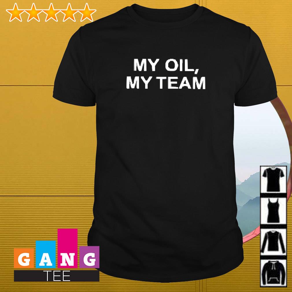Premium My oil my team shirt