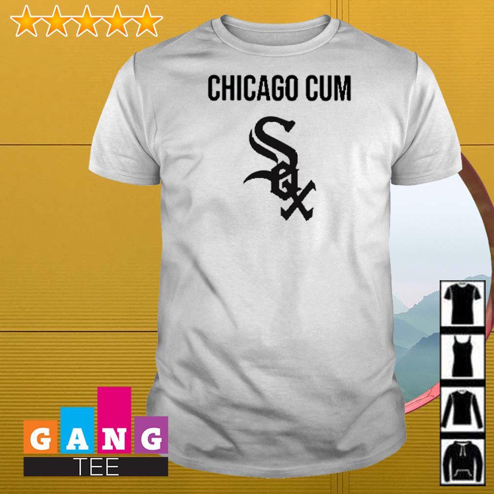 Chicago Cum Chicago White Sox Shirt