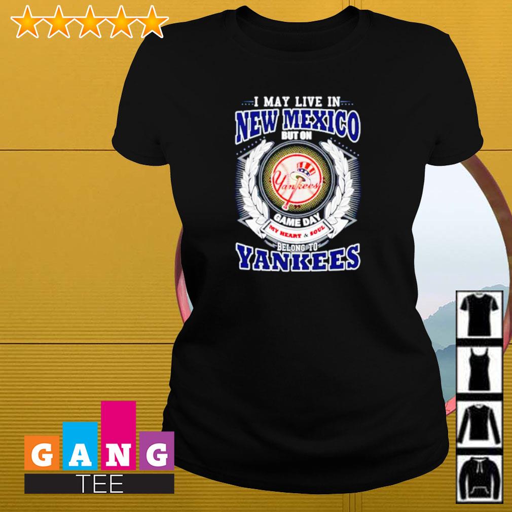I May Live In New Mexico Be Long To Yankees Tee Shirt - Yesweli