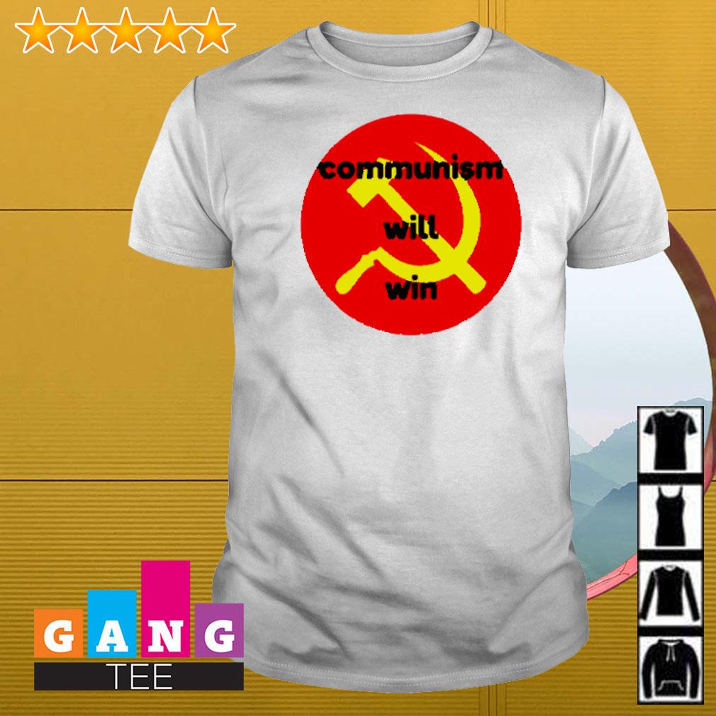 Best Communism will win shirt