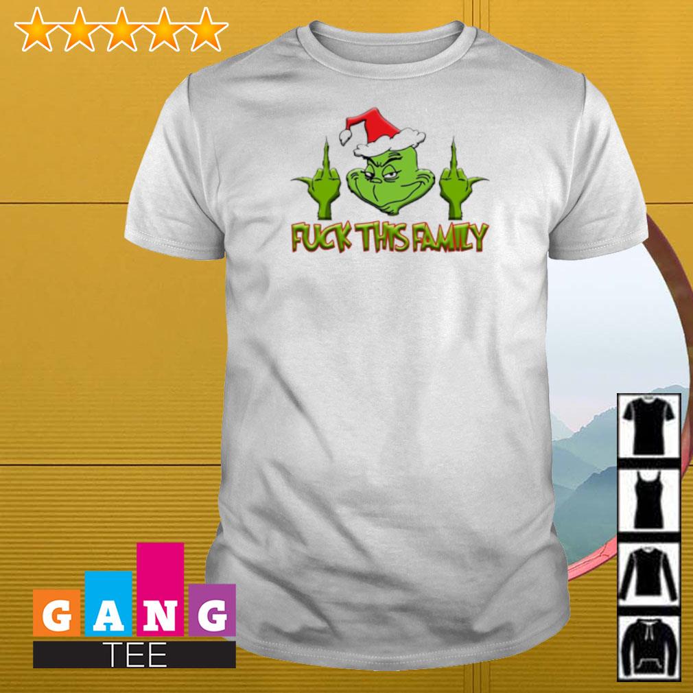 Best Grinch fuck this family shirt