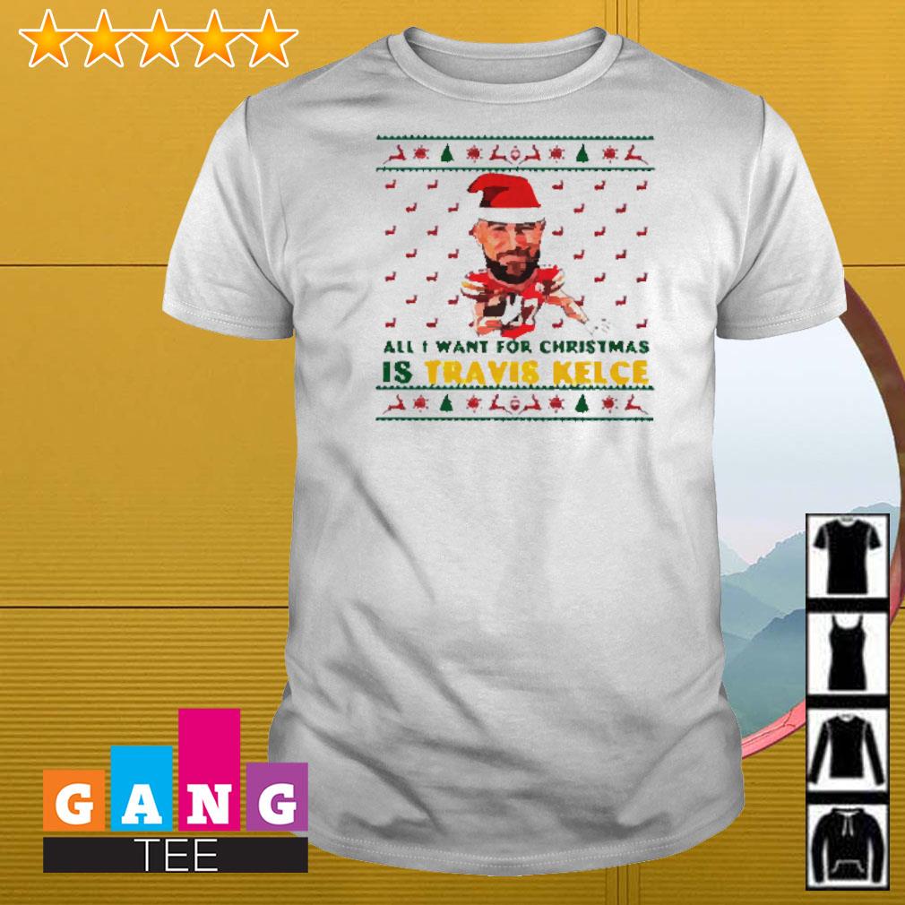 Official All I want for Christmas is Travis Kelce shirt