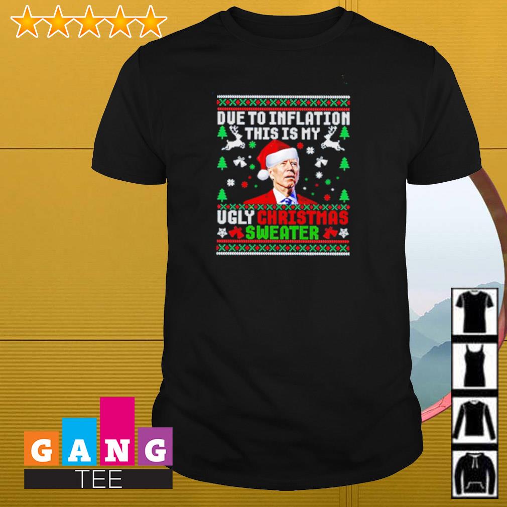 Official Due to inflation this is my ugly Christmas sweater shirt