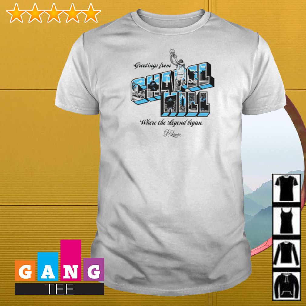 Official Greetings from Chapel Hill where the legend began shirt