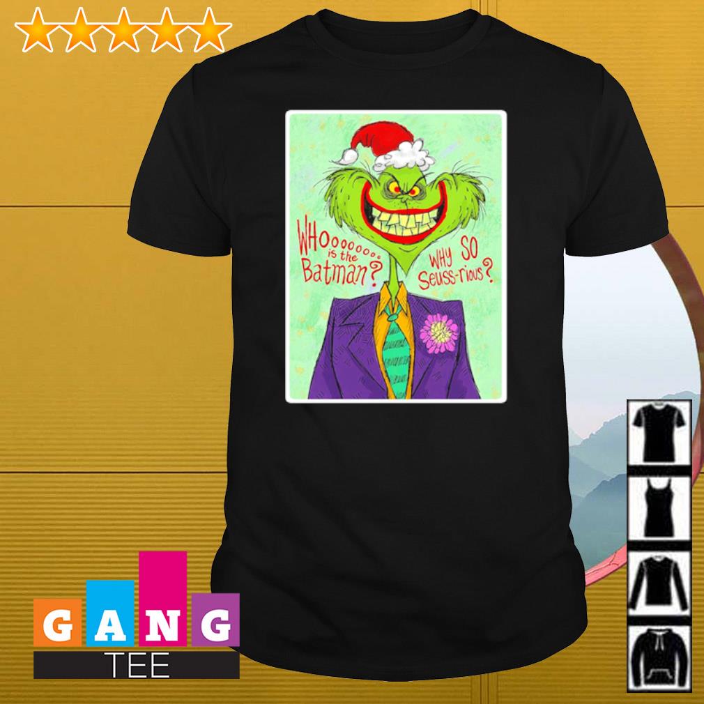 Official Joker Grinch who is the batman why so Seuss rious shirt