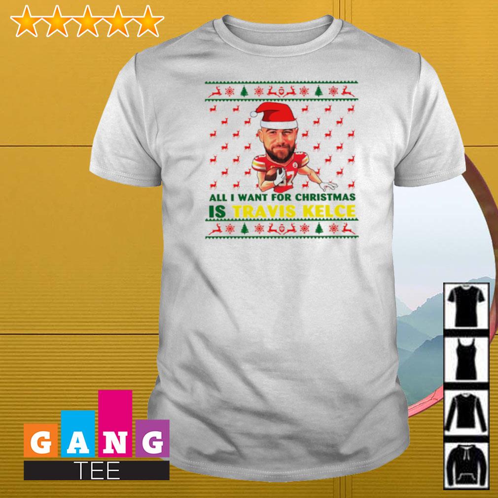 Premium All I want for Christmas is Travis Kelce shirt